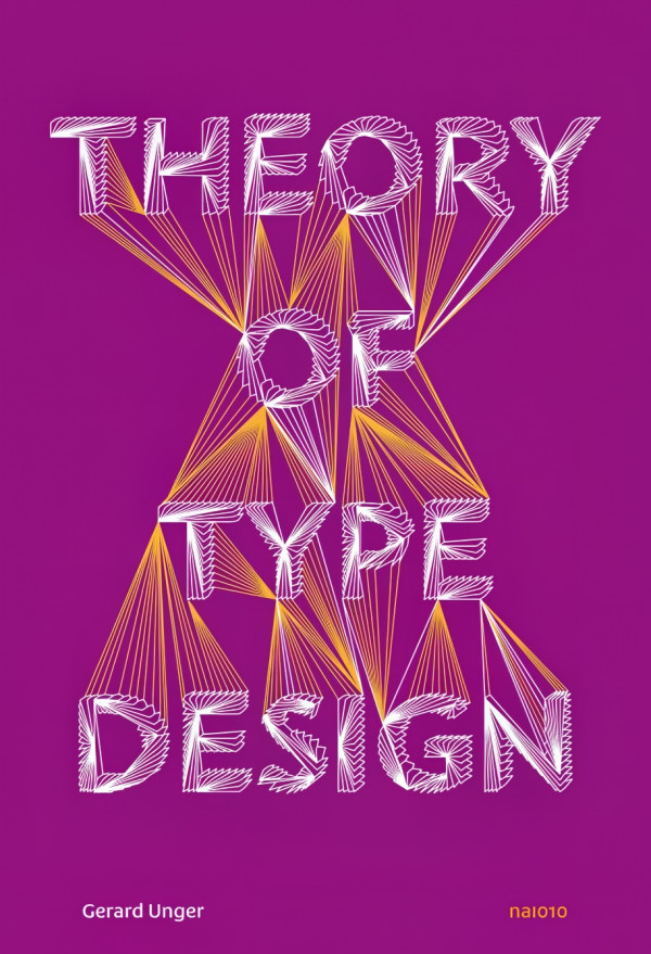 Gerald Unger: Theory of Type Design